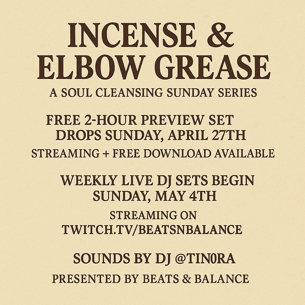 Incense & Elbow Grease Soul Cleansing Sundays Beats & Balance LLC | DJ @tin0ra